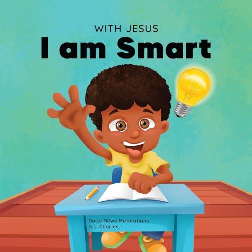Image of With Jesus I am Smart: A Christian children's book to help kids see Jesus as their source of wisdom and intelligence; ages 4-6, 6-8, 8-10 (With Jesus Series)