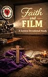 Faith and Film: A Lenten Devotional Study: Discovering God's Story through the Stories We Love