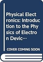 Physical electronics: An introduction to the physics of electron devices (Electronic engineering series) 0273361562 Book Cover
