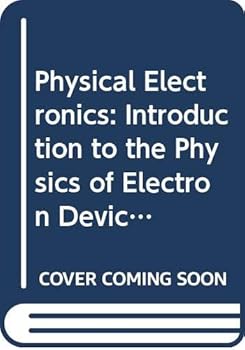 Paperback Physical electronics: An introduction to the physics of electron devices (Electronic engineering series) Book