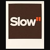 Slow"