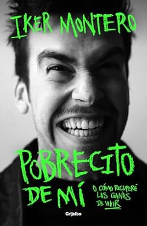 Pobrecito de mí: O cómo recuperé las ganas de vivir (Crecimiento personal)