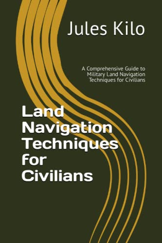 livre Land Navigation Techniques for Civilians: A Comprehensive Guide to Military Land Navigation Techniques for Civilians