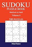 300 Medium to Hard Sudoku Puzzle Book: Volume 6