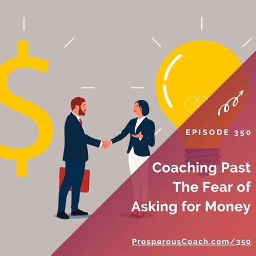 『350: Coaching Past the Fear of Asking Clients for Money』のカバーアート