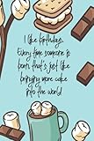  I like birthdays. Every time someone is born, that\'s just like bringing more cake into the world: Book,120Pages 6x9Soft Cover Paperback