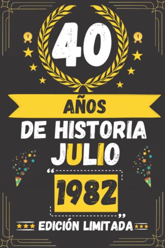 CUADERNO, 40 AÑOS DE HISTORIA JULIO 1982 EDICIÓN LIMITADA: Regalo de 40 cumpleaños para mujeres y hombres, ideas de 40 cumpleaños... un cumpleaños... ... regalo de 40 cumpleaños para él/ella.
