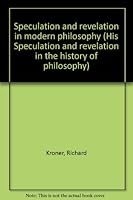 Speculation and revelation in modern philosophy (His Speculation and revelation in the history of philosophy) B0007E1UF8 Book Cover
