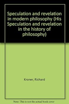 Hardcover Speculation and revelation in modern philosophy (His Speculation and revelation in the history of philosophy) Book