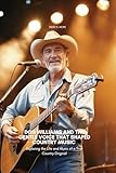 DON WILLIAMS AND THE GENTLE VOICE THAT SHAPED COUNTRY MUSIC : Exploring the Life and Music of a True Country...