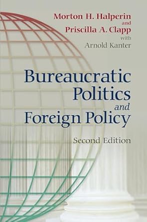 Bureaucratic Politics and Foreign Policy