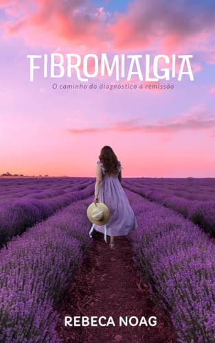 Fibromialgia: O caminho do diagnóstico à remissão