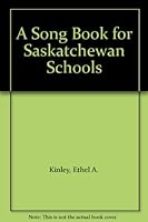 A Song Book for Saskatchewan Schools B002H3CZDI Book Cover