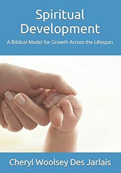 Paperback Spiritual Development: A Biblical Model for Growth Across the Lifespan Book