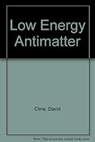 Low Energy Antimatter: Proceedings of the Workshop on the Design of a Low Energy Antimatter Facility Held at the University of Wisconsin-Madison, Oc 9971501635 Book Cover