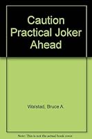 Caution Practical Joker Ahead 096216853X Book Cover
