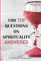 100 TOP Questions on Spirituality - ANSWERED 0991578341 Book Cover