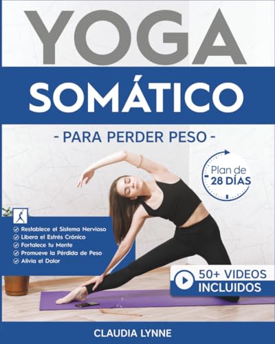 Yoga Somático Para Perder Peso: Plan de 28 Días para Restablecer el Sistema Nervioso, Liberar e...