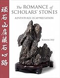 The Romance of Scholar's Stones: Adventures in Appreciation