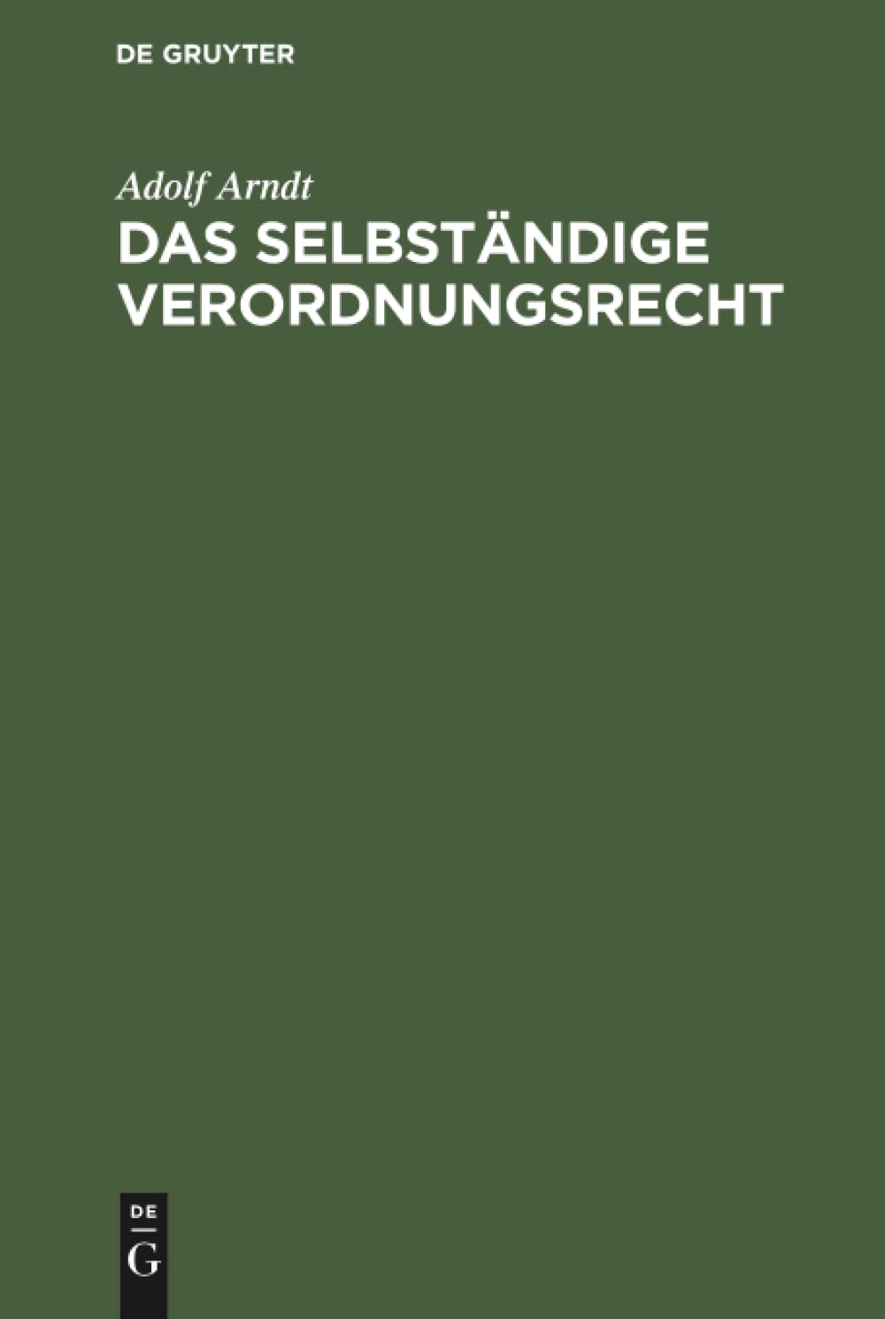 Das selbständige Verordnungsrecht: Zugleich eine Streitschrift für die historisch-kritische Methode (German Edition)
