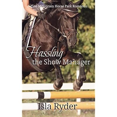 Hassling the Show Manager: A Pine Mountain Horse Park Romance