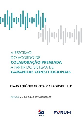 A rescisão do acordo de colaboração premiada a partir do sistema de garantias constitucionais