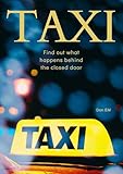  TAXI: Find out what happens behinde the closed door (English Edition)