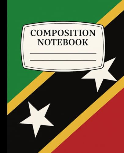 St. Kitts and Nevis Flag Composition Notebook: College Ruled Writing Journal for School, Travel, and Everyday Notes