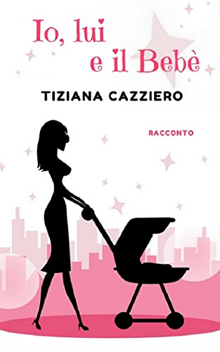Io, Lui e il Bebè Io, Lui e il Bebè