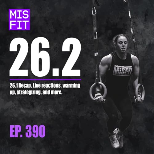 Open Workout 26.2: 26.1 Recap, Live reactions, warming up, strategizing, & more - E.390