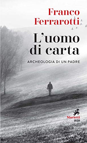 Amazon Com L Uomo Di Carta Archeologia Di Un Padre Italian Edition Ebook Ferrarotti Franco Kindle Store