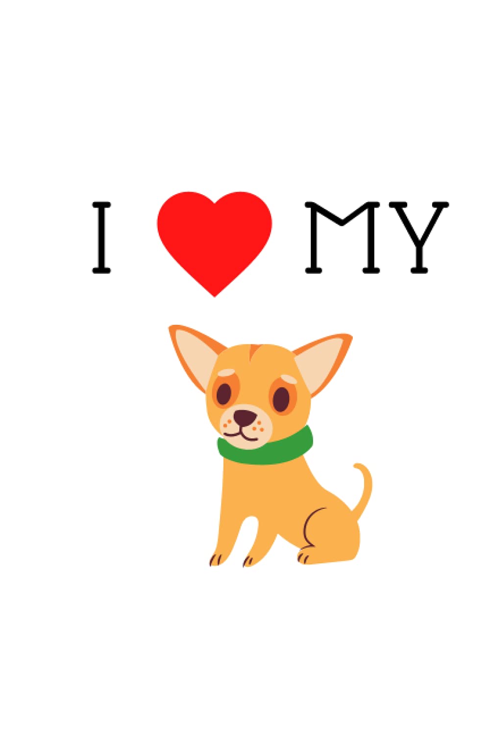 I Heart My Chihuahua: Dog College Ruled Composition Notebook: Gifts For Dog Lovers