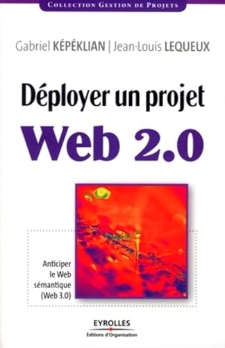 livre Déployer un projet Web 2.0: Anticiper le Web sémantique (Web 3.0)
