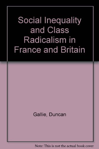 Social Inequality and Class Radicalism in France and Britain