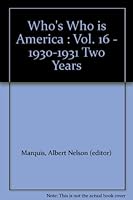 Who's Who is America : Vol. 16 - 1930-1931 Two Years B000OMHGBK Book Cover
