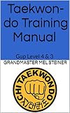 Taekwon-do Training Manual: Gup Level 4 & 3 (Taekwon-Do Training Manuals) (English Edition)