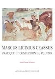  Marcus Licinius Crassus: Pratique Et Conception Du Pouvoir