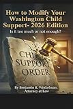 How to Modify Your Washington Child Support - 2026 Edition: Is it too much or not enough? (Winkelman's OPT & OPM Book Series)