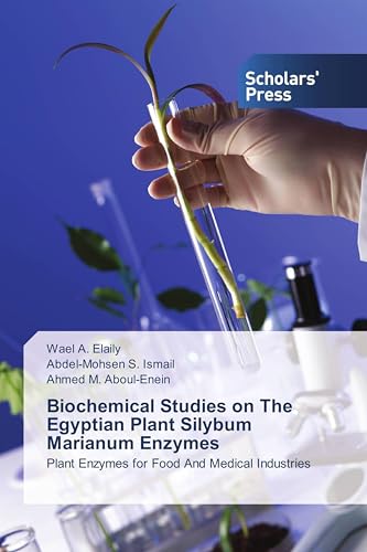Biochemical Studies on The Egyptian Plant Silybum Marianum Enzymes: Plant Enzymes for Food And Medical Industries