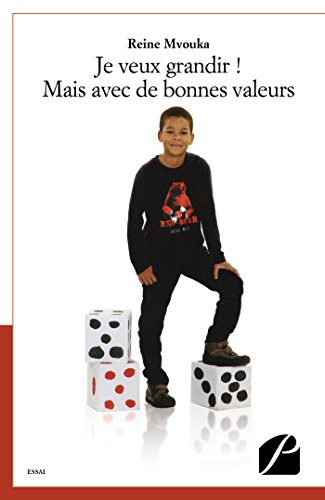 Télécharger Je veux grandir ! Mais avec des bonnes valeurs (Essai) livre En ligne
