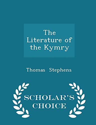 The Literature of the Kymry - Scholar's Choice ... 129811201X Book Cover