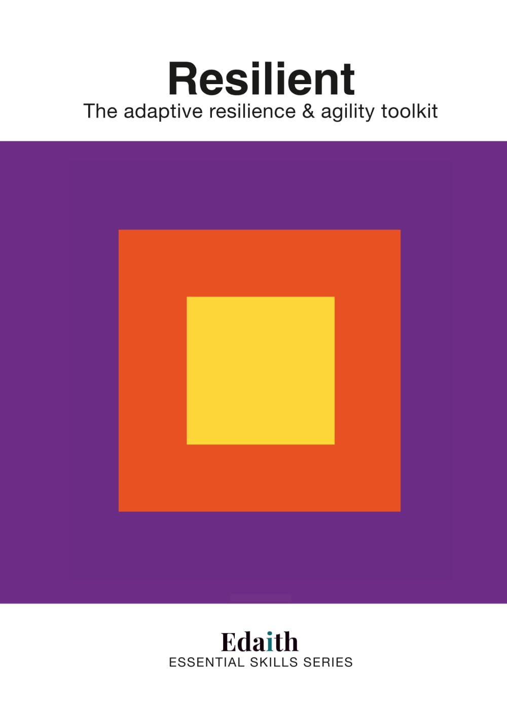 Resilient: The Adaptive Resilience and Agility Toolkit (Essential Skills Series)