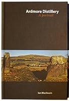 Ardmore: A Portrait of a Malt Whiskey Distillery at Work 0956882307 Book Cover