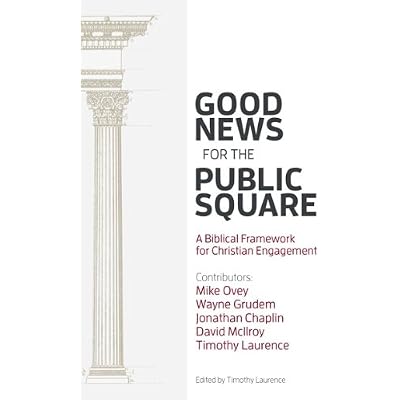 Good News for the Public Square: A Biblical Framework for a Christian Engagement