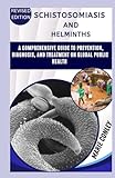 SCHISTOSOMIASIS AND HELMINTHS: A COMPREHENSIVE GUIDE TO PREVENTION, DIAGNOSIS, AND TREATMENT ON GLOBAL PUBLIC HEALTH