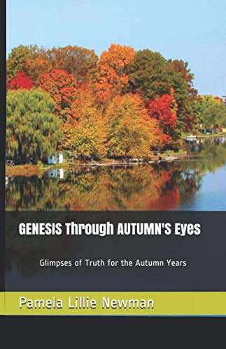 GENESIS Through AUTUMN'S Eyes: Glimpses of Truth for the Autumn Years