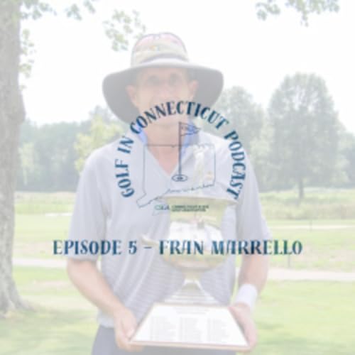 Golf in Connecticut Podcast: Episode 5 &ndash; Connecticut Golf Hall of Famer Fran Marrello
