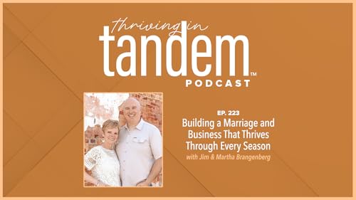 『Ep. 223 - Building a Marriage and Business That Thrives Through Every Season With Jim and Martha Brangenberg』のカバーアート