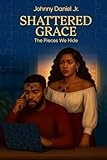  Shattered Grace: The Pieces we Hide