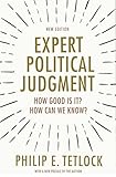 Expert Political Judgment: How Good Is It? How Can We Know? - New Edition